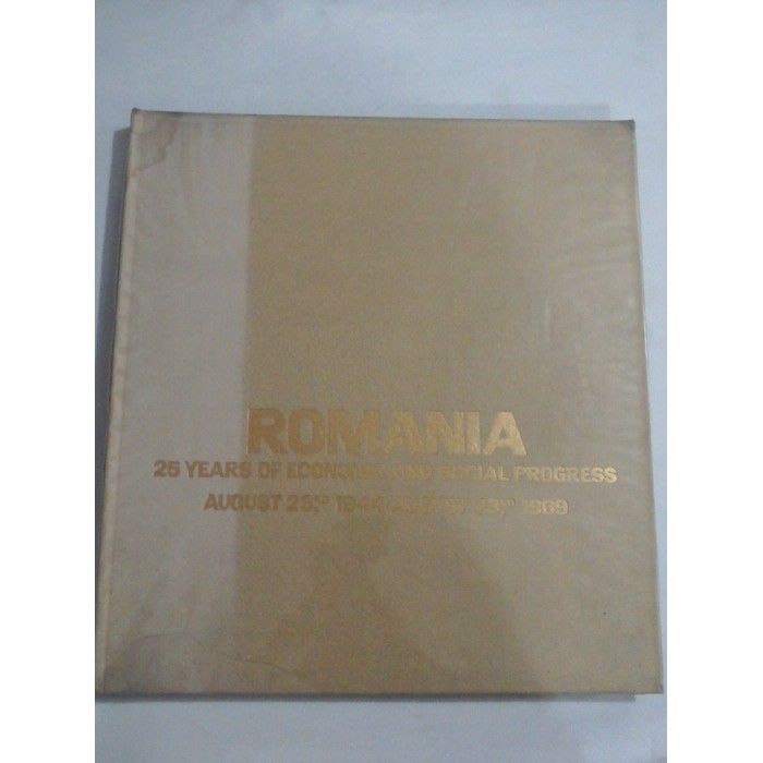 ROMANIA 25 YEARS OF ECONOMIC AND SOCIAL PROGRESS 1940 -1969